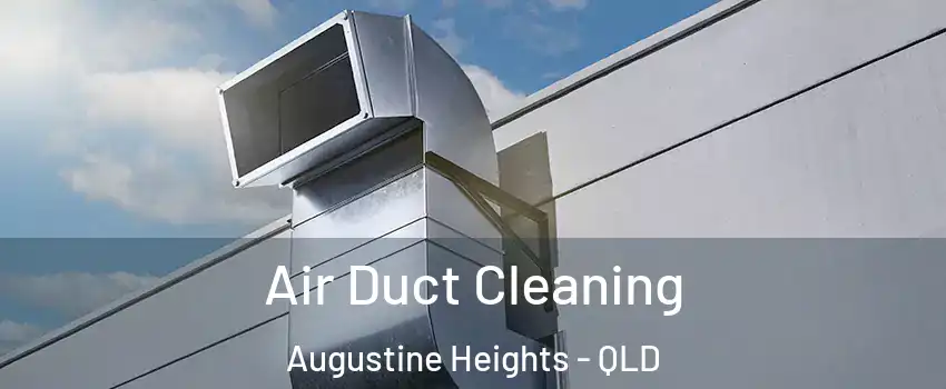 Air Duct Cleaning Augustine Heights - QLD