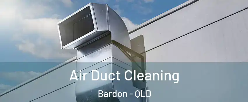 Air Duct Cleaning Bardon - QLD