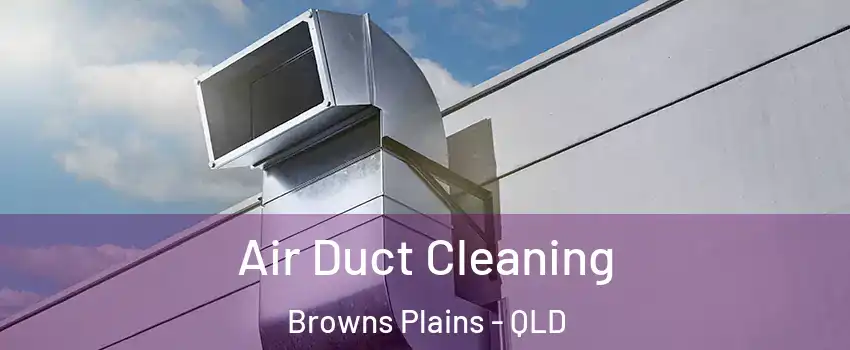 Air Duct Cleaning Browns Plains - QLD
