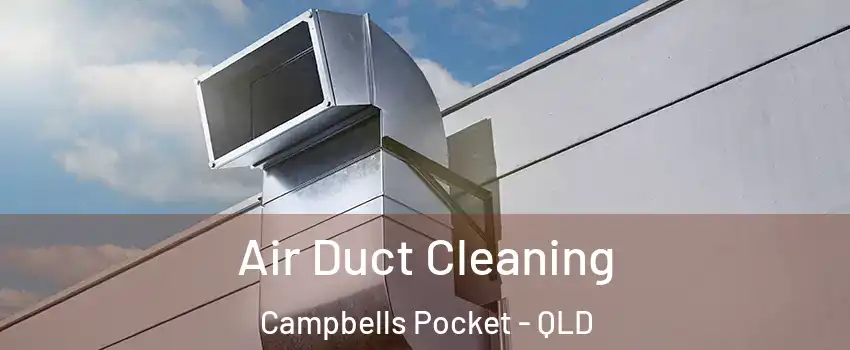 Air Duct Cleaning Campbells Pocket - QLD