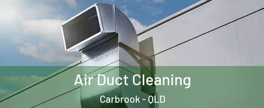 Air Duct Cleaning Carbrook - QLD