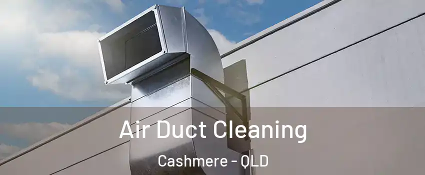 Air Duct Cleaning Cashmere - QLD