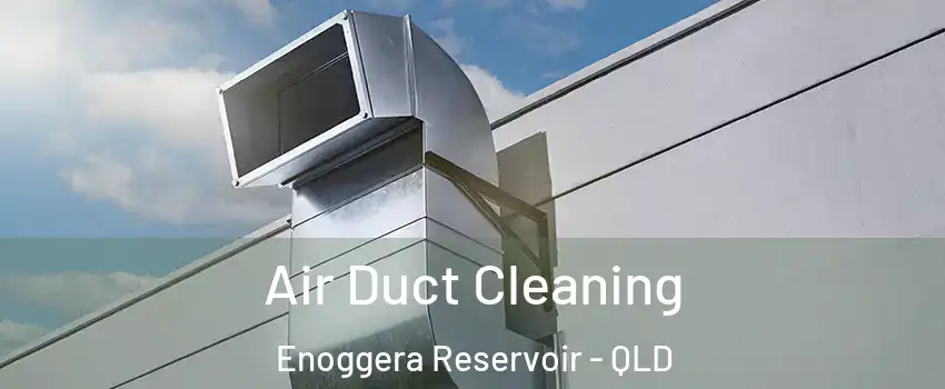 Air Duct Cleaning Enoggera Reservoir - QLD