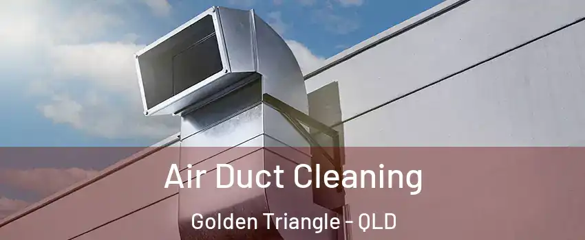 Air Duct Cleaning Golden Triangle - QLD