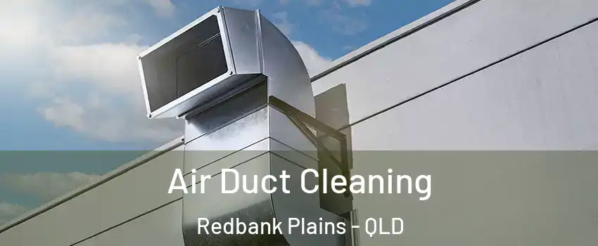 Air Duct Cleaning Redbank Plains - QLD