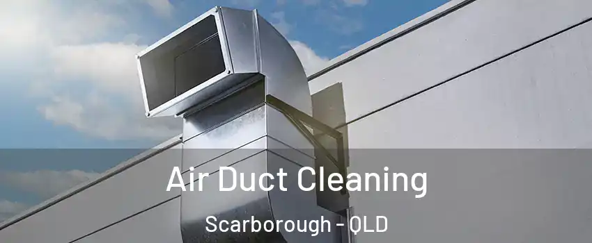 Air Duct Cleaning Scarborough - QLD
