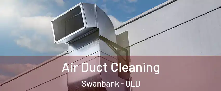 Air Duct Cleaning Swanbank - QLD