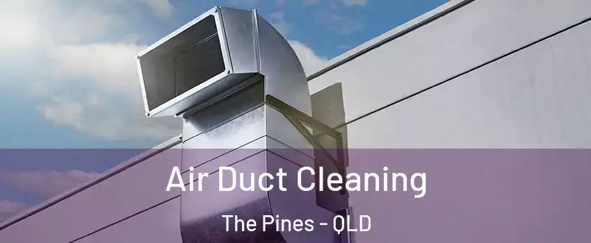 Air Duct Cleaning The Pines - QLD