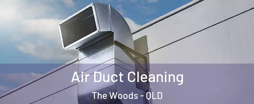 Air Duct Cleaning The Woods - QLD
