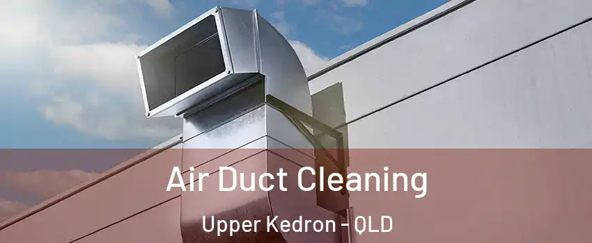 Air Duct Cleaning Upper Kedron - QLD