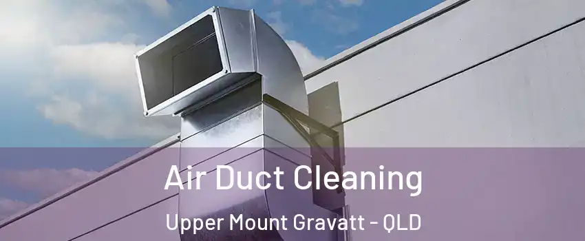 Air Duct Cleaning Upper Mount Gravatt - QLD