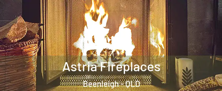 Astria Fireplaces Beenleigh - QLD