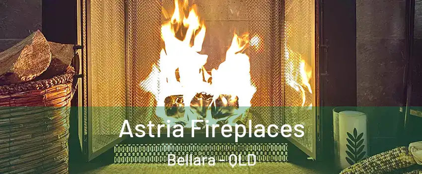 Astria Fireplaces Bellara - QLD