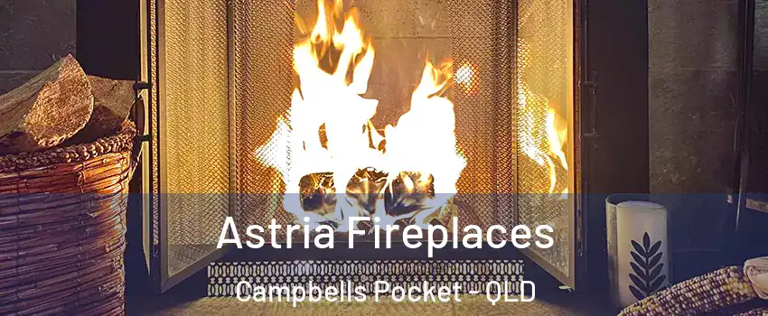Astria Fireplaces Campbells Pocket - QLD