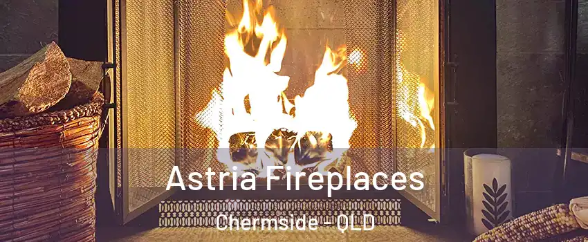 Astria Fireplaces Chermside - QLD