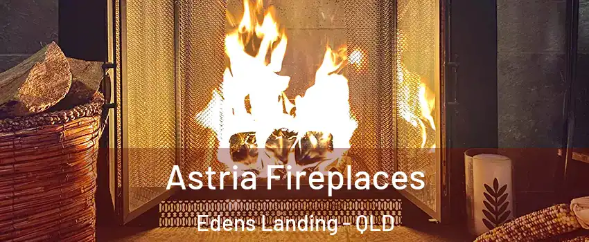Astria Fireplaces Edens Landing - QLD