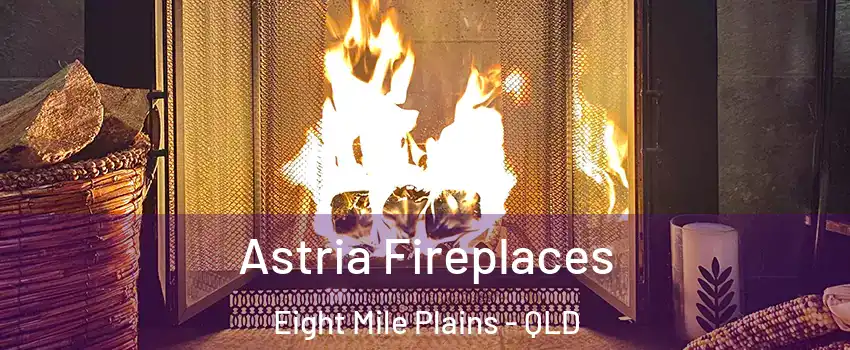 Astria Fireplaces Eight Mile Plains - QLD