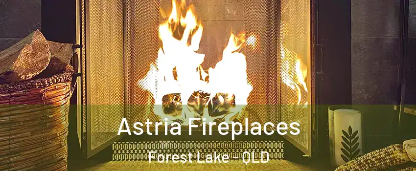 Astria Fireplaces Forest Lake - QLD
