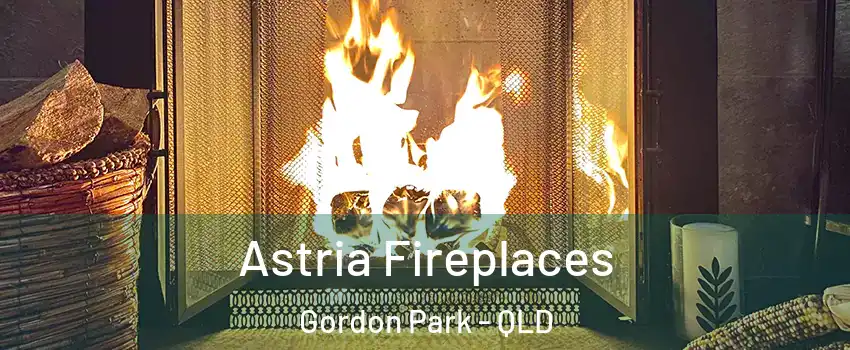 Astria Fireplaces Gordon Park - QLD