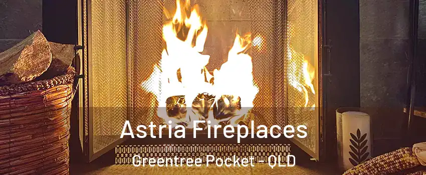 Astria Fireplaces Greentree Pocket - QLD
