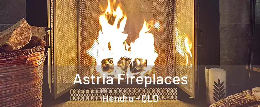 Astria Fireplaces Hendra - QLD