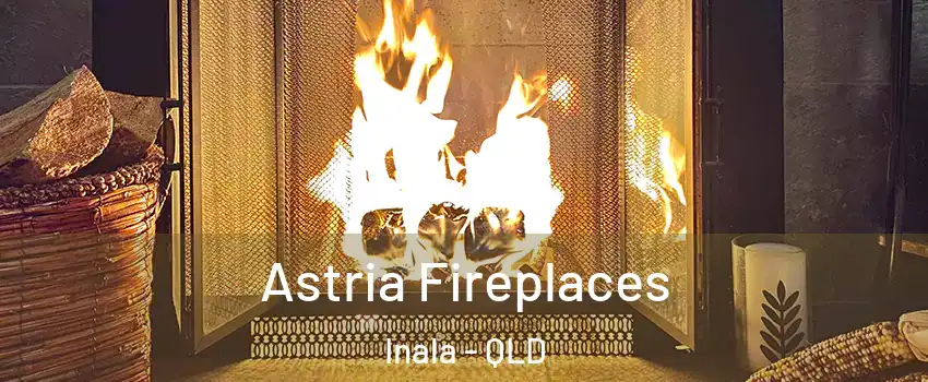 Astria Fireplaces Inala - QLD