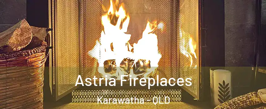 Astria Fireplaces Karawatha - QLD