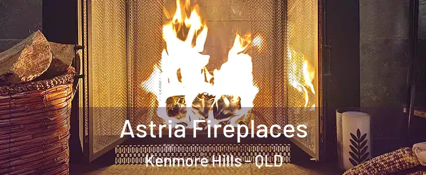 Astria Fireplaces Kenmore Hills - QLD