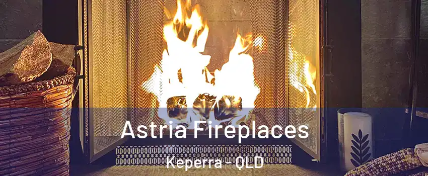 Astria Fireplaces Keperra - QLD