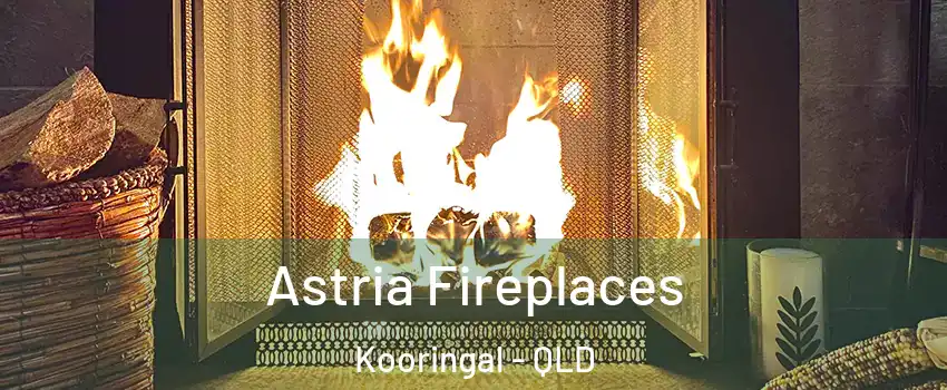 Astria Fireplaces Kooringal - QLD