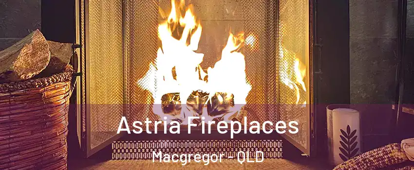 Astria Fireplaces Macgregor - QLD