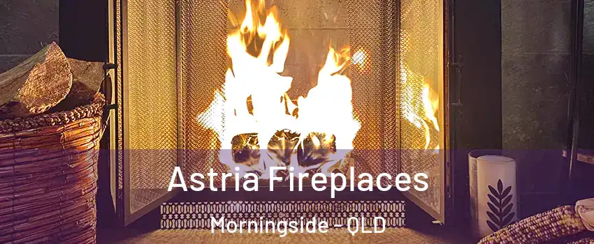 Astria Fireplaces Morningside - QLD