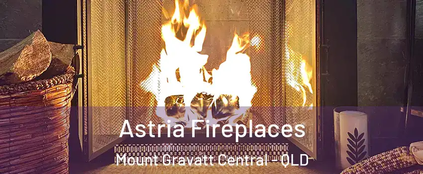 Astria Fireplaces Mount Gravatt Central - QLD