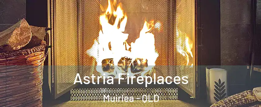 Astria Fireplaces Muirlea - QLD