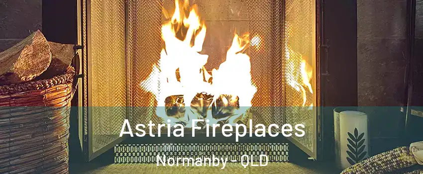 Astria Fireplaces Normanby - QLD