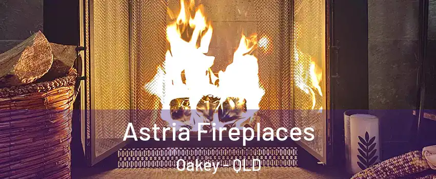 Astria Fireplaces Oakey - QLD