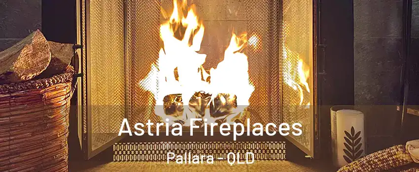 Astria Fireplaces Pallara - QLD