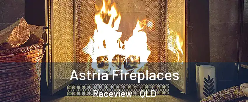 Astria Fireplaces Raceview - QLD