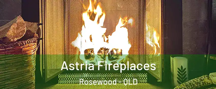 Astria Fireplaces Rosewood - QLD