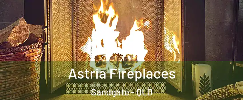 Astria Fireplaces Sandgate - QLD