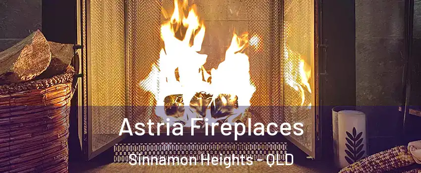 Astria Fireplaces Sinnamon Heights - QLD