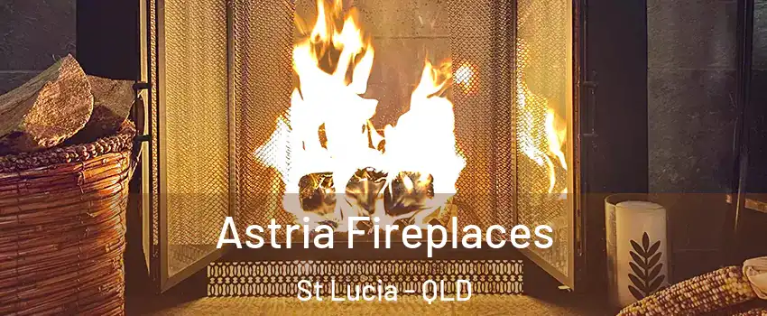 Astria Fireplaces St Lucia - QLD