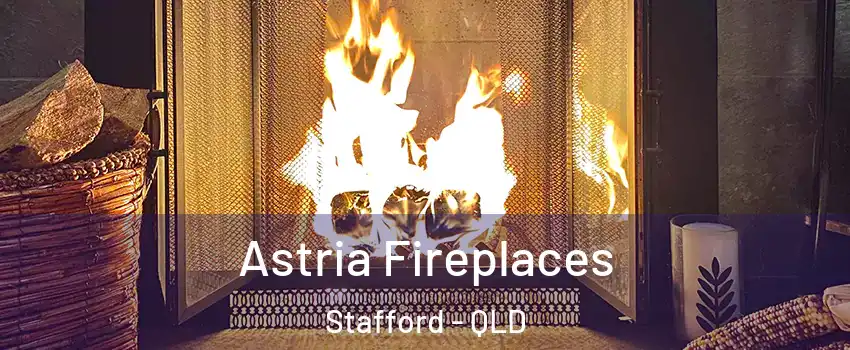 Astria Fireplaces Stafford - QLD
