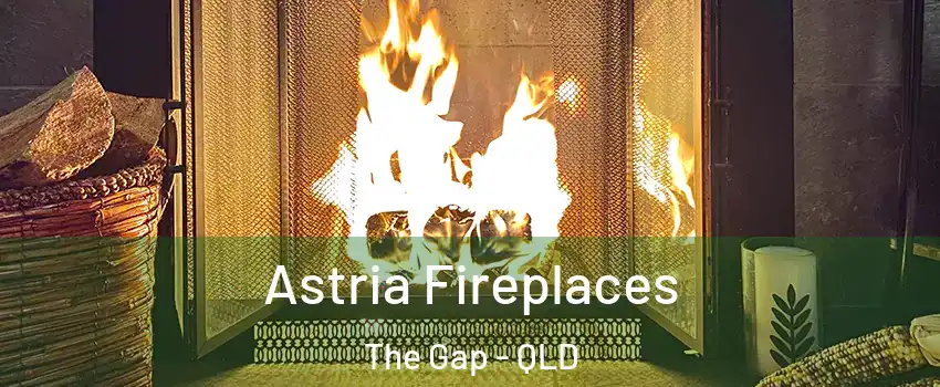 Astria Fireplaces The Gap - QLD