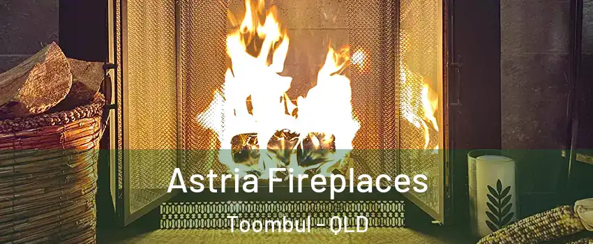 Astria Fireplaces Toombul - QLD