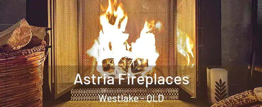 Astria Fireplaces Westlake - QLD