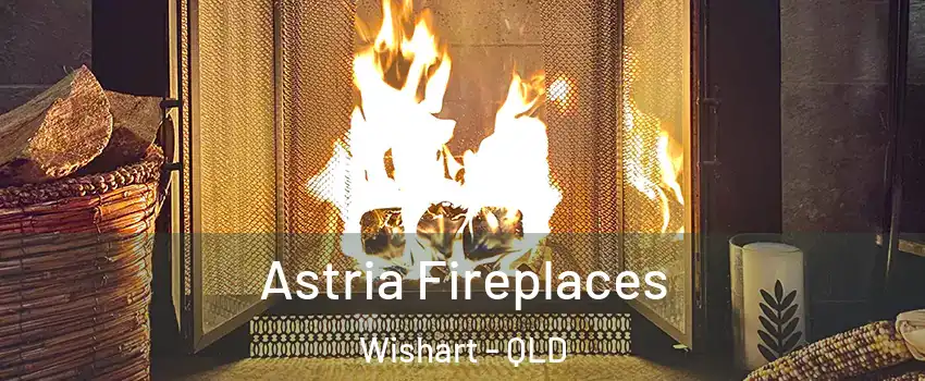 Astria Fireplaces Wishart - QLD