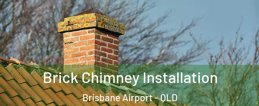 Brick Chimney Installation Brisbane Airport - QLD