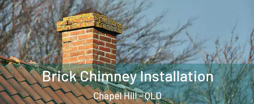 Brick Chimney Installation Chapel Hill - QLD
