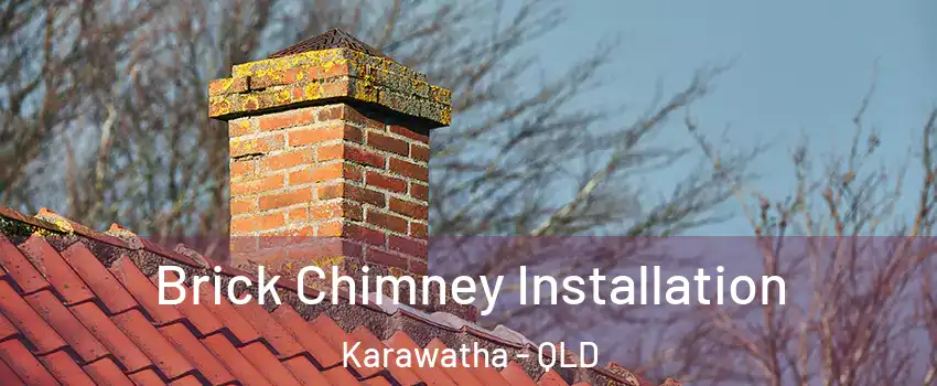 Brick Chimney Installation Karawatha - QLD